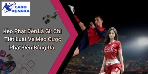 Kèo Phạt Đền Là Gì