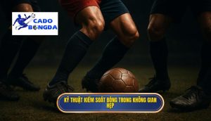 Kỹ thuật kiểm soát bóng trong không gian hẹp