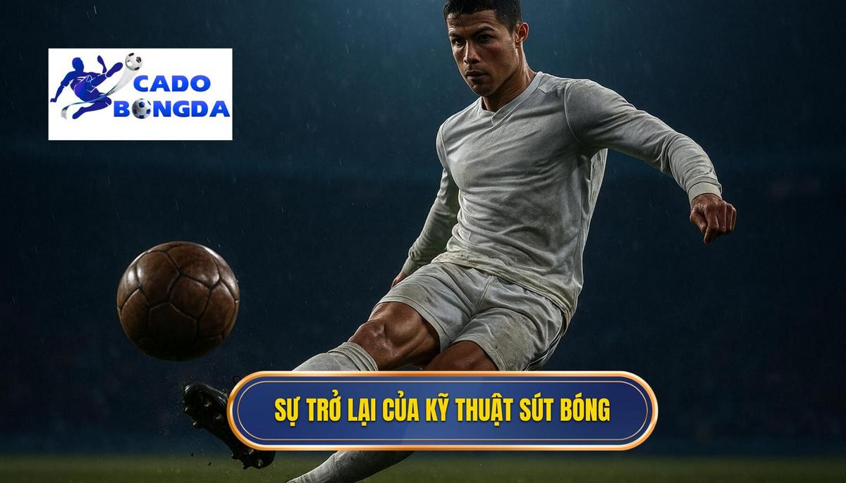 Kỹ thuật sút bóng bằng đầu ngón chân: Chuyên gia phân tích chi tiết 1 Mở đầu_ Sự trở lại của Kỹ thuật sút bóng bằng đầu ngón chân