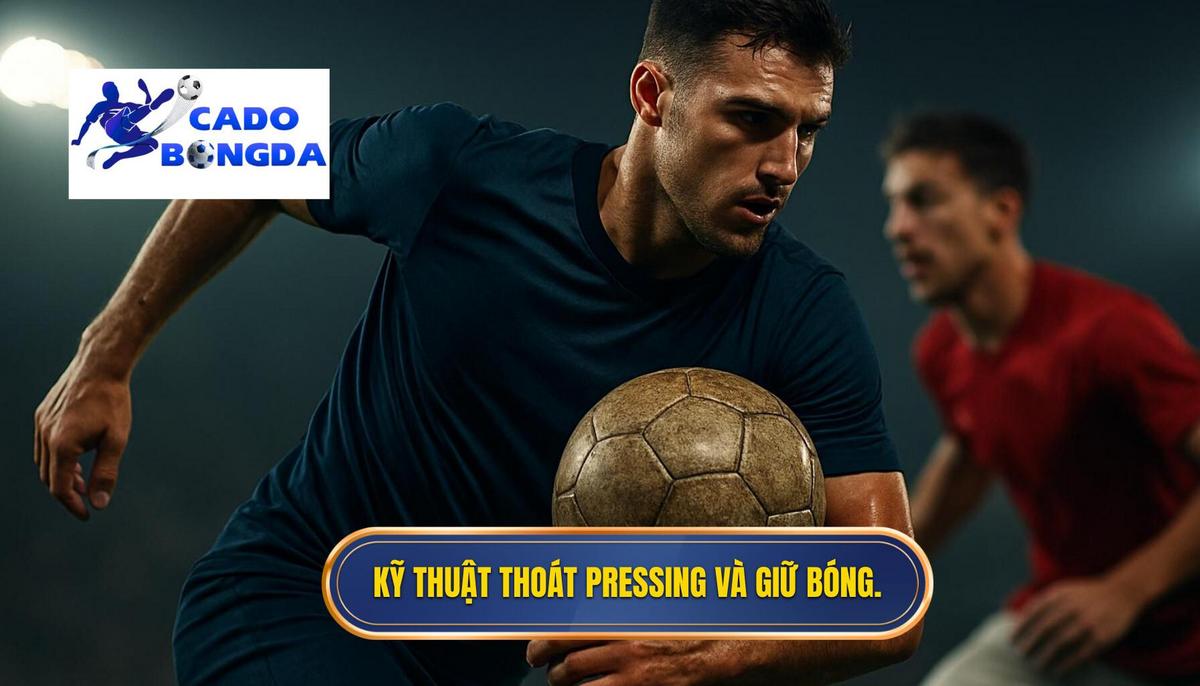 Kỹ thuật kiểm soát bóng trong không gian hẹp: Tuyệt chiêu của các ngôi sao 1 Phân tích chuyên sâu các kỹ thuật thoát pressing và giữ bóng