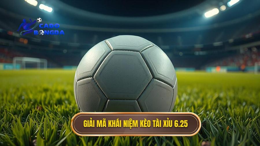 1. Giải mã khái niệm kèo tài xỉu 6.25