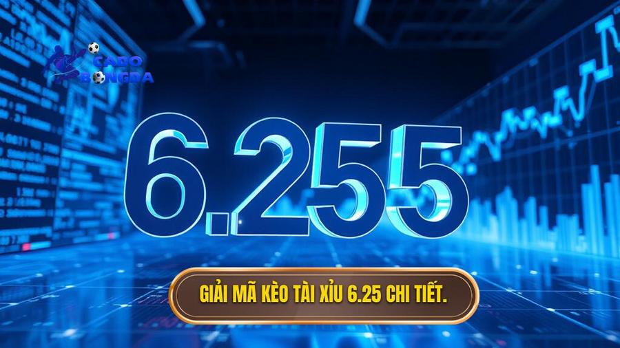 3. Giải mã kèo tài xỉu 6.25 chi tiết.