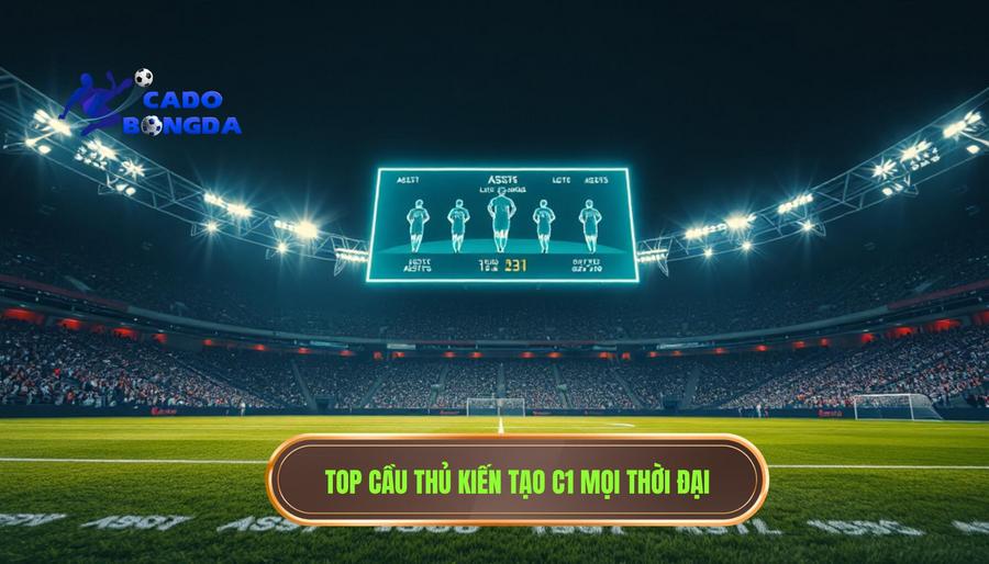 Top những Cầu thủ kiến tạo nhiều nhất C1: Những "kiến trúc sư" đại tài của bóng đá châu Âu 2 Danh sách những Cầu thủ kiến tạo nhiều nhất C1 mọi thời đại
