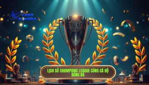 Lịch sử Champions League: Hành trình trở thành giải đấu danh giá nhất hành tinh